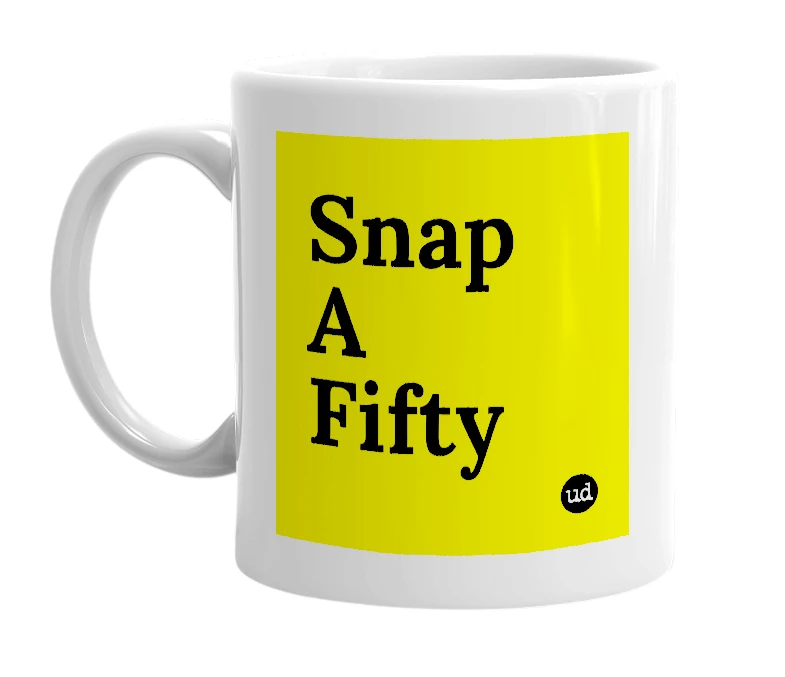 White mug with 'Snap A Fifty' in bold black letters