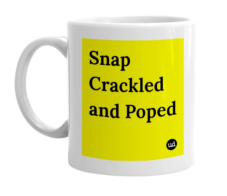 White mug with 'Snap Crackled and Poped' in bold black letters