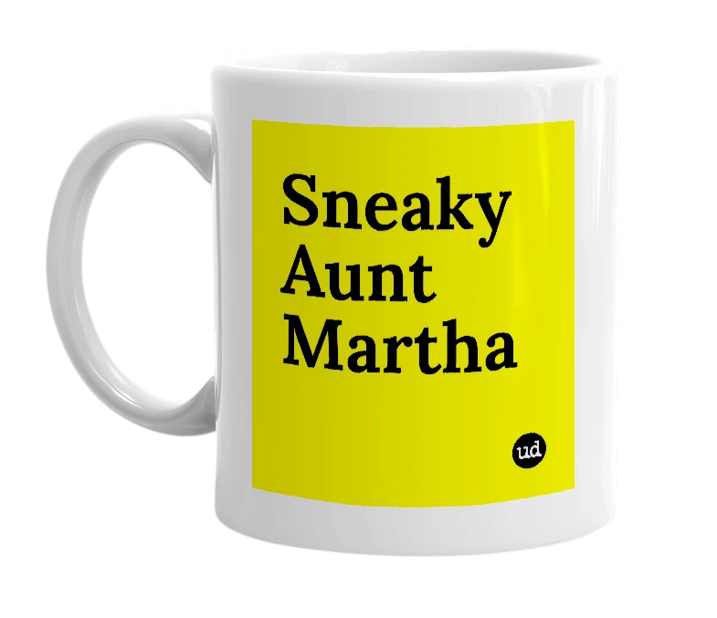 White mug with 'Sneaky Aunt Martha' in bold black letters