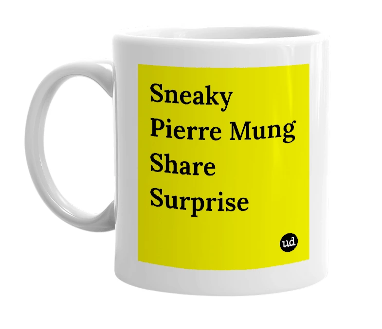 White mug with 'Sneaky Pierre Mung Share Surprise' in bold black letters
