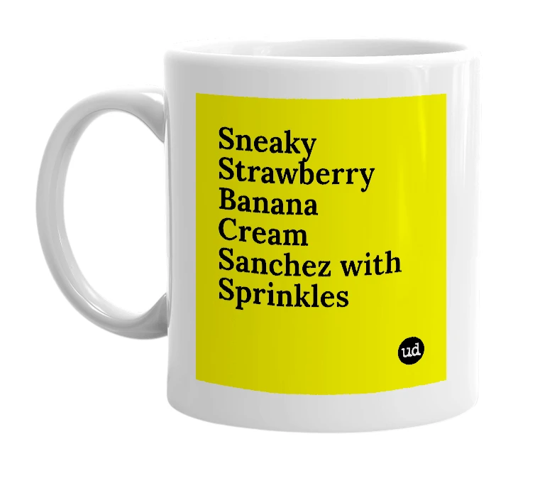White mug with 'Sneaky Strawberry Banana Cream Sanchez with Sprinkles' in bold black letters