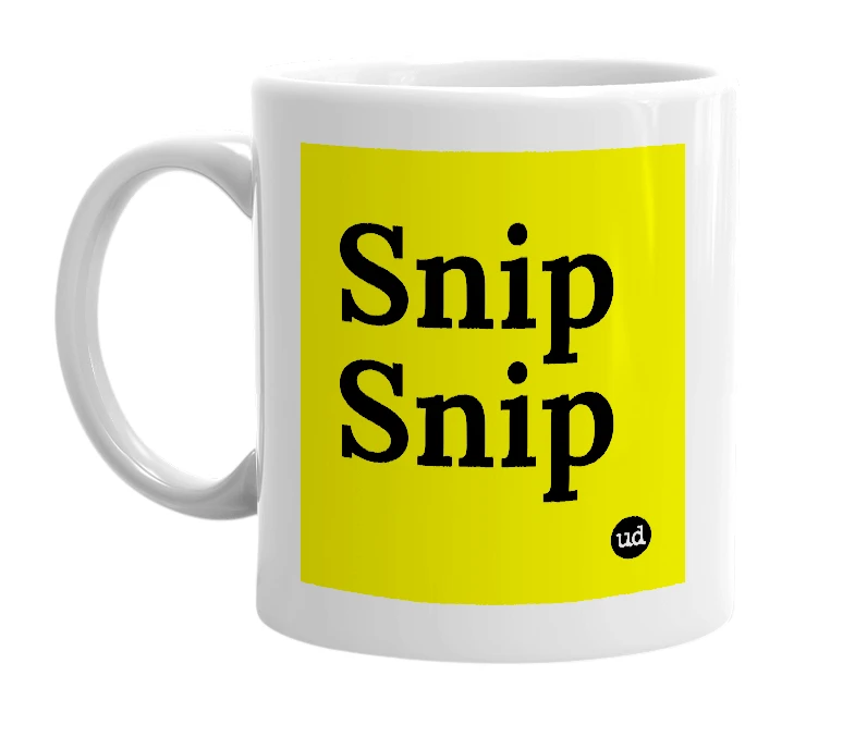 White mug with 'Snip Snip' in bold black letters