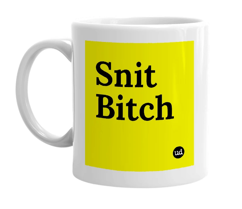 White mug with 'Snit Bitch' in bold black letters