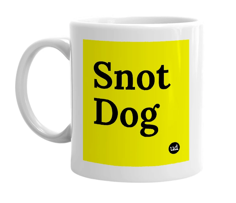 White mug with 'Snot Dog' in bold black letters