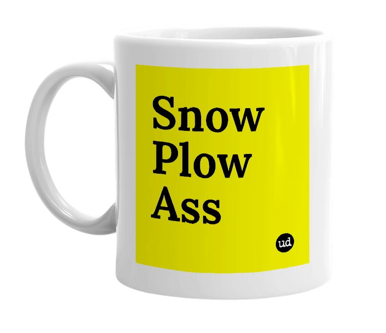 White mug with 'Snow Plow Ass' in bold black letters