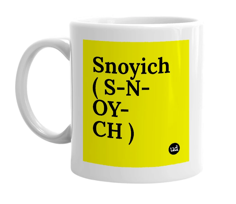 White mug with 'Snoyich ( S-N-OY-CH )' in bold black letters