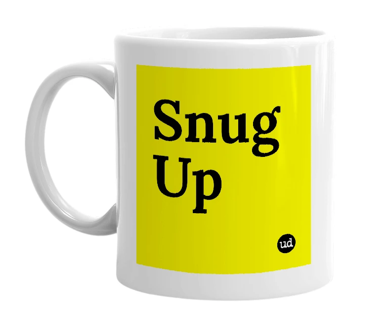White mug with 'Snug Up' in bold black letters