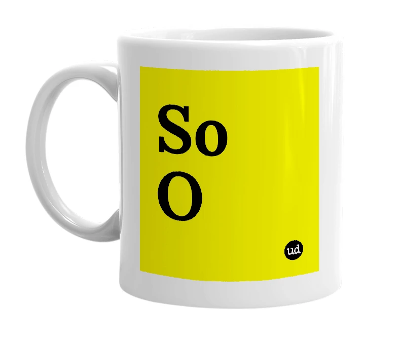 White mug with 'So O' in bold black letters