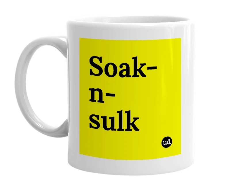 White mug with 'Soak-n-sulk' in bold black letters