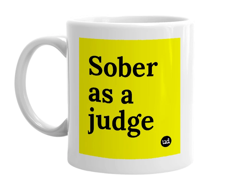 White mug with 'Sober as a judge' in bold black letters