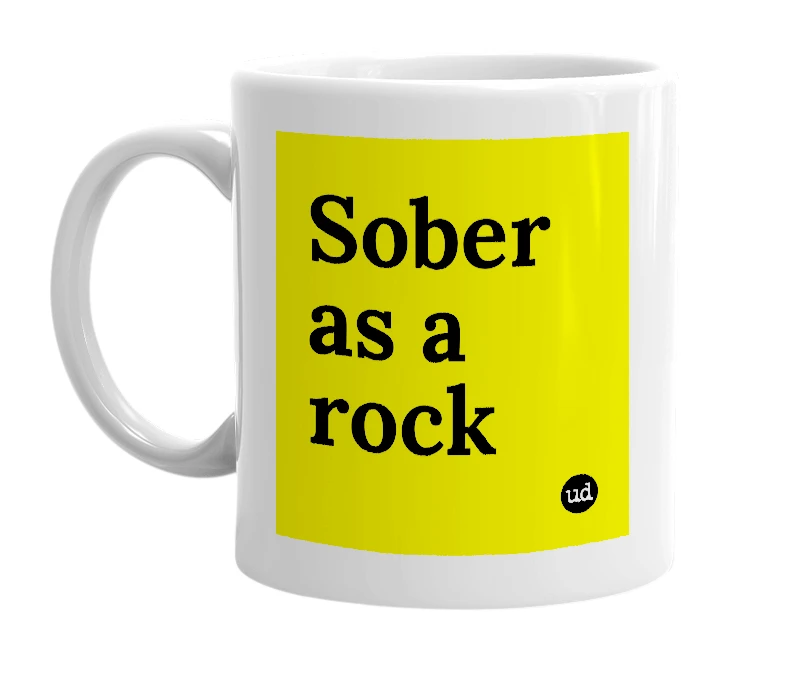 White mug with 'Sober as a rock' in bold black letters