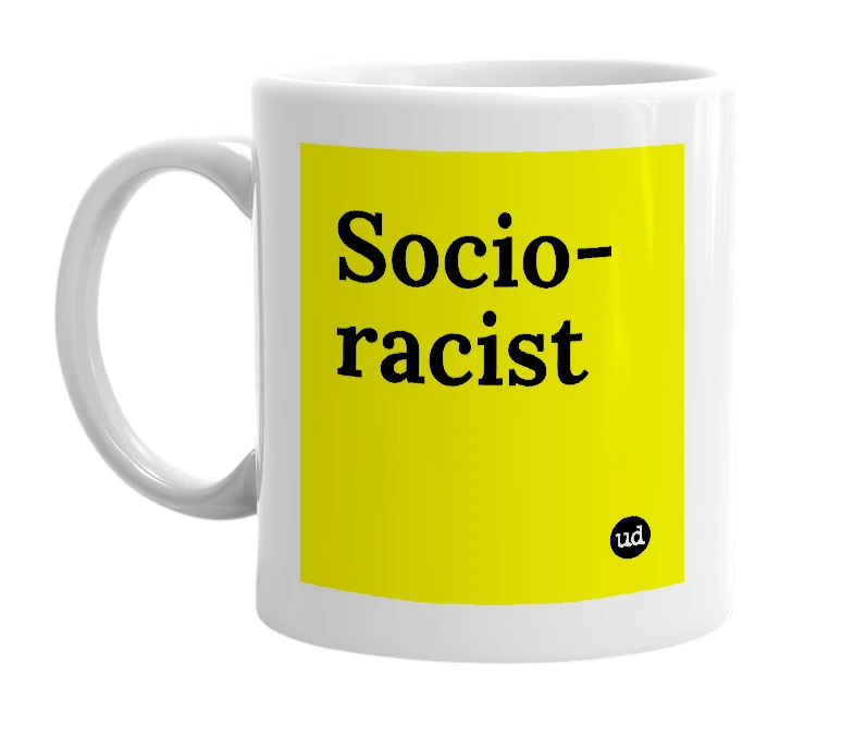 White mug with 'Socio-racist' in bold black letters