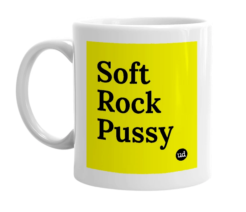 White mug with 'Soft Rock Pussy' in bold black letters