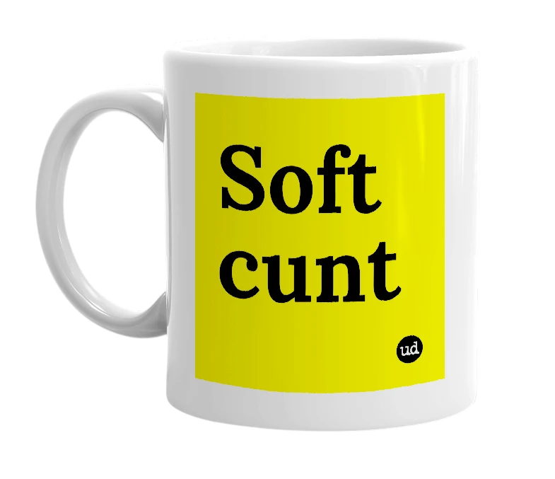 White mug with 'Soft cunt' in bold black letters