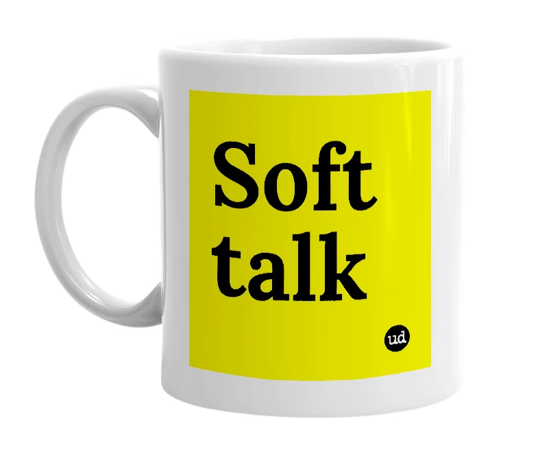 White mug with 'Soft talk' in bold black letters