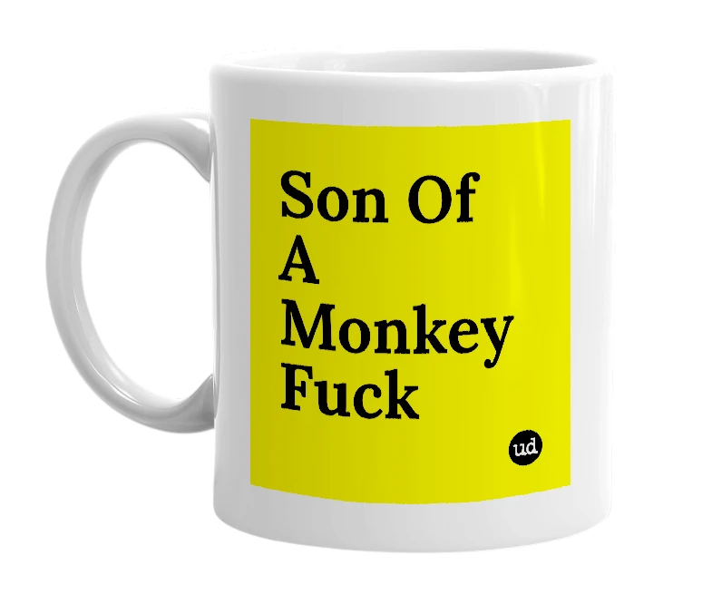 White mug with 'Son Of A Monkey Fuck' in bold black letters