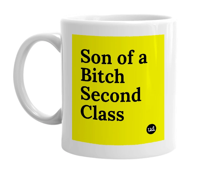 White mug with 'Son of a Bitch Second Class' in bold black letters