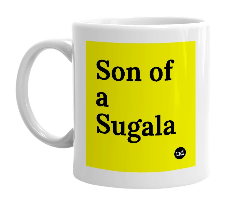 White mug with 'Son of a Sugala' in bold black letters