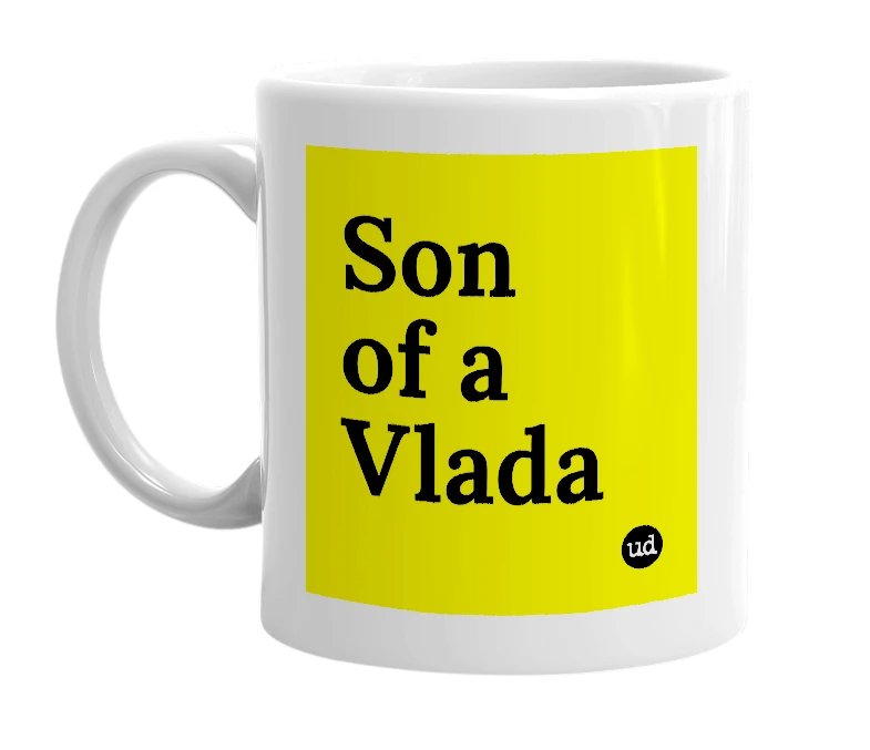 White mug with 'Son of a Vlada' in bold black letters