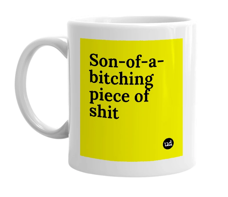 White mug with 'Son-of-a-bitching piece of shit' in bold black letters