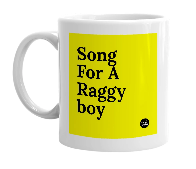 White mug with 'Song For A Raggy boy' in bold black letters