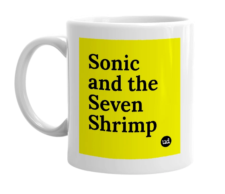 White mug with 'Sonic and the Seven Shrimp' in bold black letters