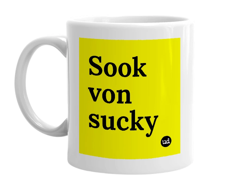 White mug with 'Sook von sucky' in bold black letters