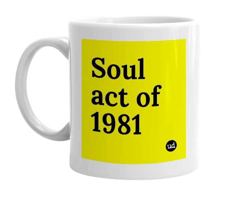White mug with 'Soul act of 1981' in bold black letters