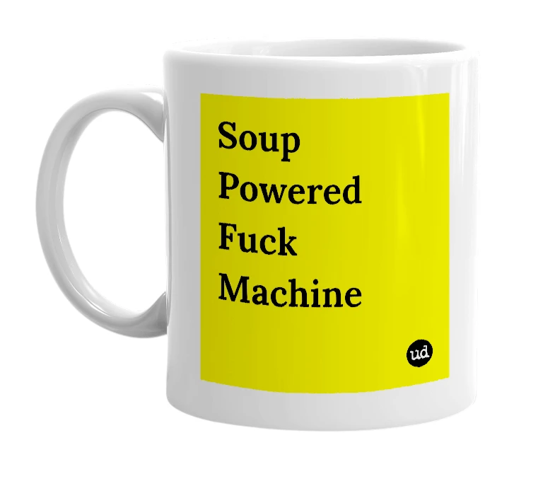White mug with 'Soup Powered Fuck Machine' in bold black letters
