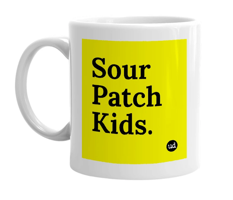 White mug with 'Sour Patch Kids.' in bold black letters
