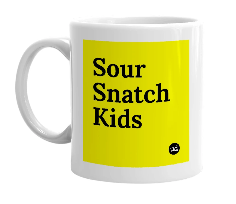 White mug with 'Sour Snatch Kids' in bold black letters