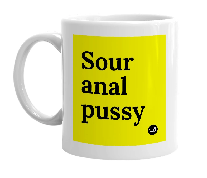 White mug with 'Sour anal pussy' in bold black letters