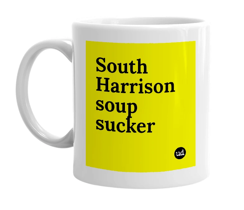 White mug with 'South Harrison soup sucker' in bold black letters