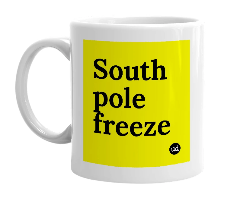 White mug with 'South pole freeze' in bold black letters
