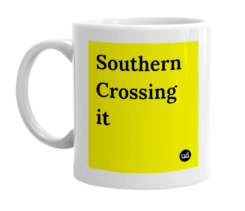 White mug with 'Southern Crossing it' in bold black letters