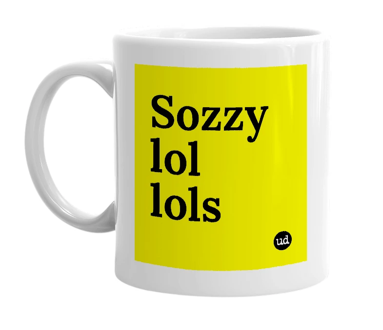 White mug with 'Sozzy lol lols' in bold black letters