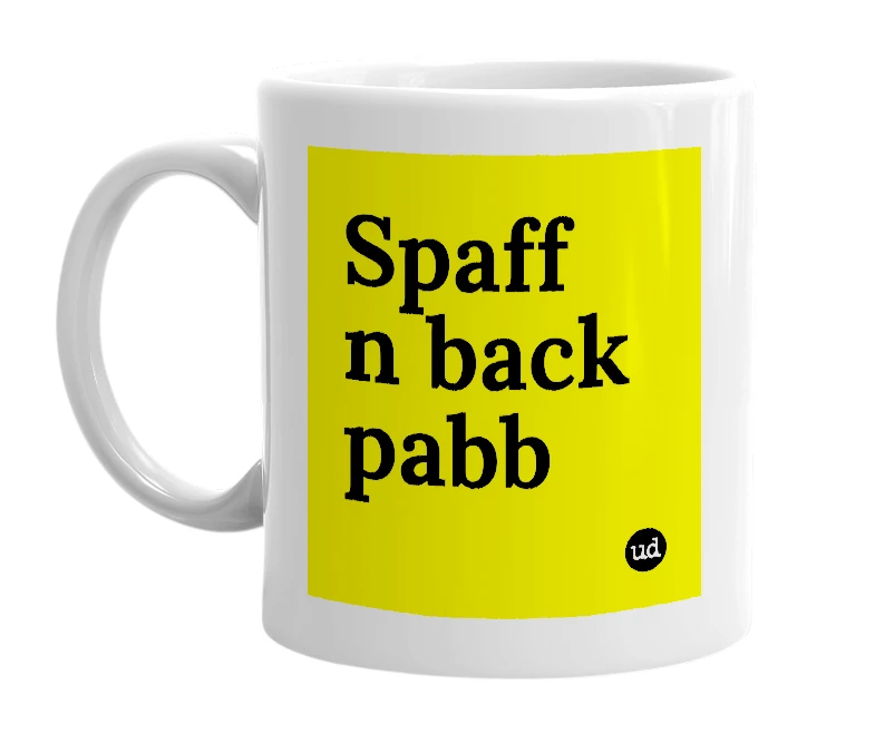 White mug with 'Spaff n back pabb' in bold black letters