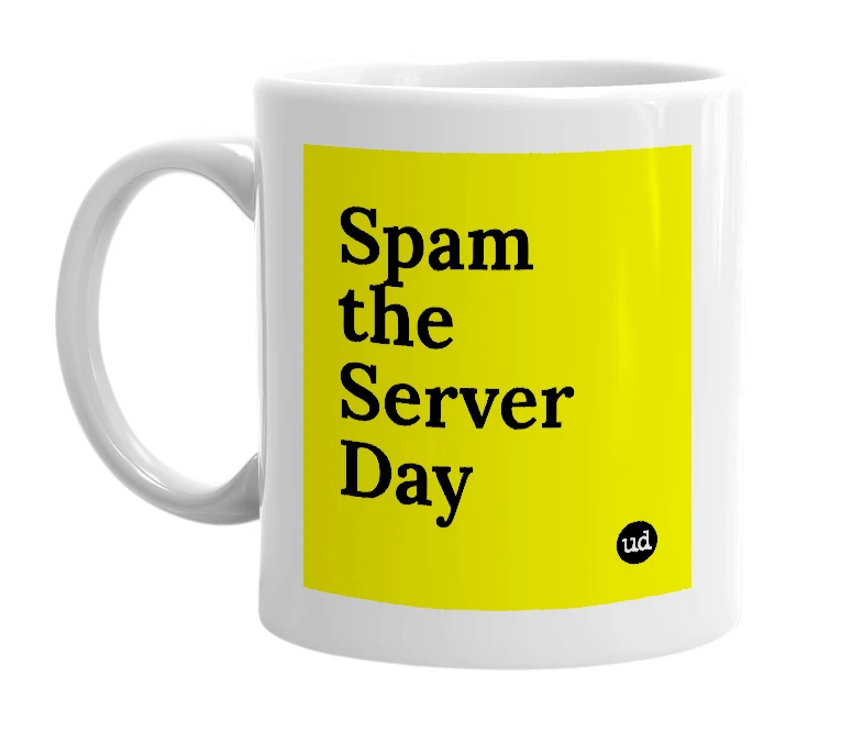 White mug with 'Spam the Server Day' in bold black letters