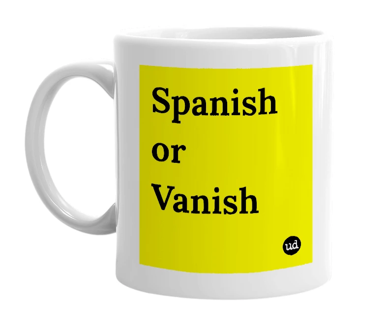 White mug with 'Spanish or Vanish' in bold black letters