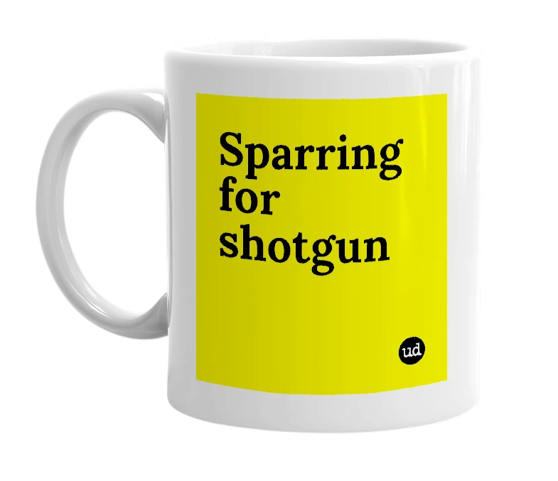 White mug with 'Sparring for shotgun' in bold black letters