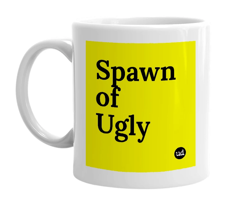 White mug with 'Spawn of Ugly' in bold black letters