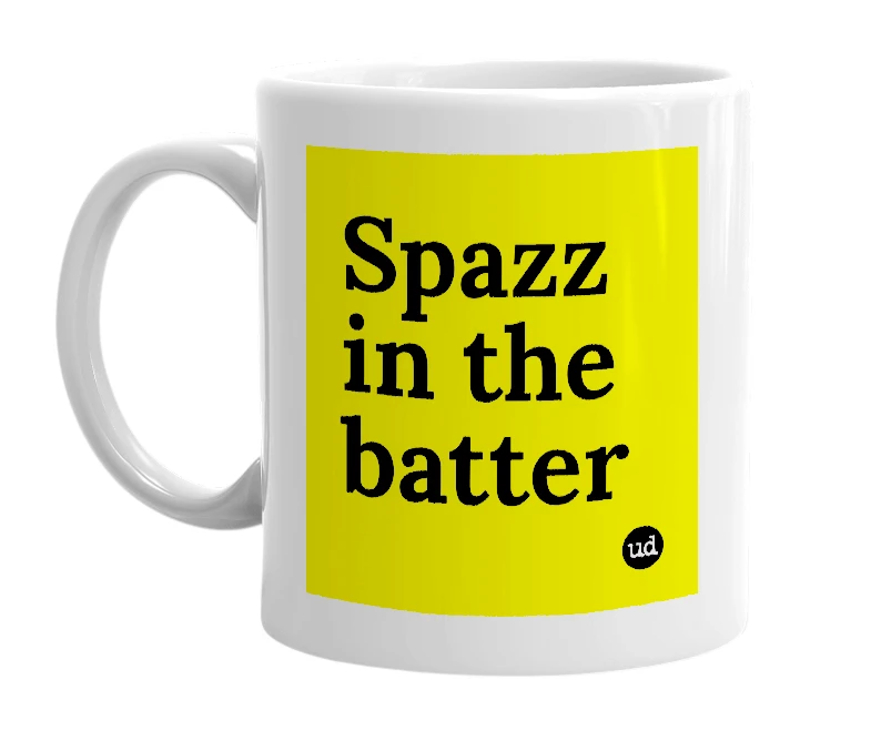 White mug with 'Spazz in the batter' in bold black letters
