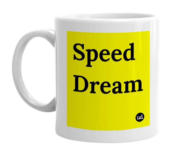 White mug with 'Speed Dream' in bold black letters
