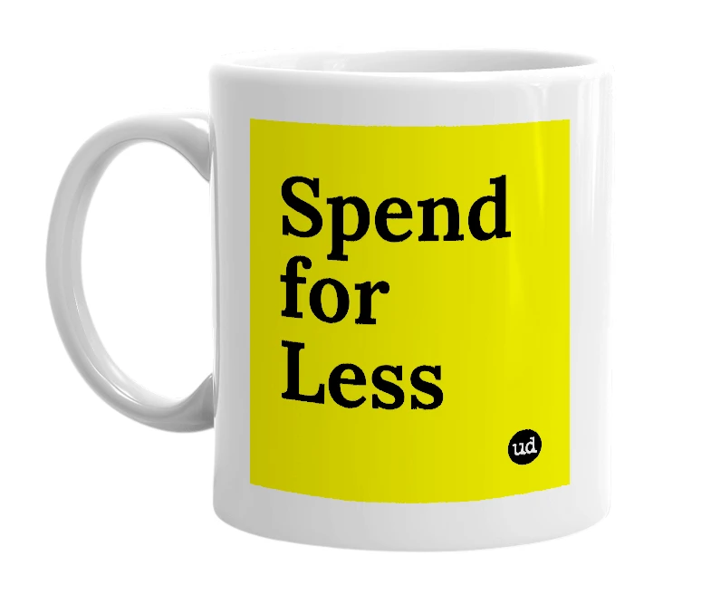 White mug with 'Spend for Less' in bold black letters