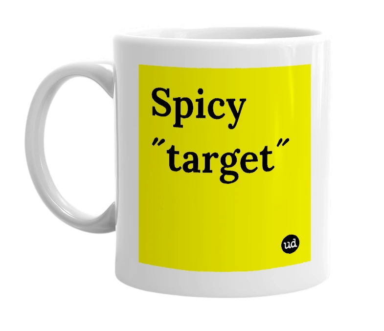 White mug with 'Spicy ˝target˝' in bold black letters