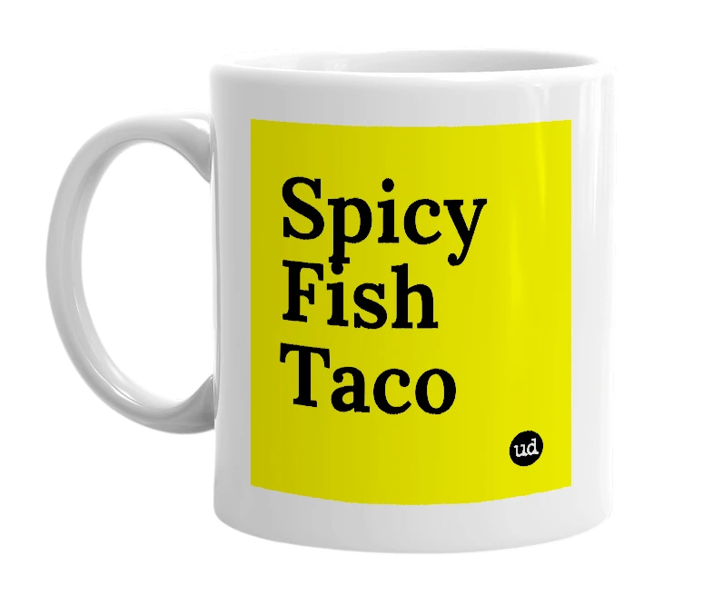 White mug with 'Spicy Fish Taco' in bold black letters