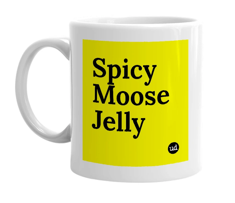 White mug with 'Spicy Moose Jelly' in bold black letters