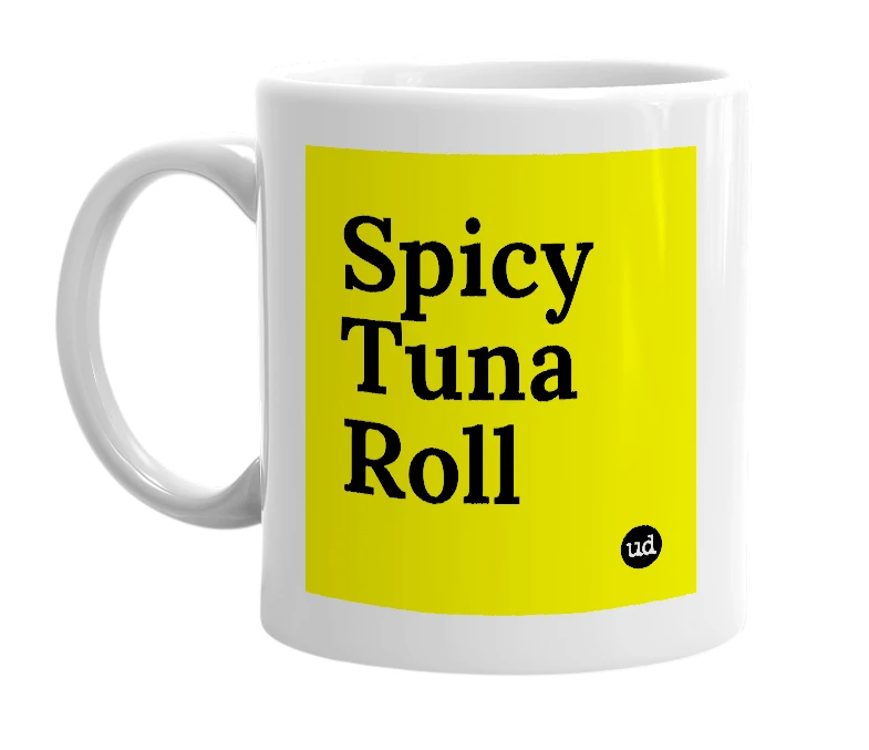 White mug with 'Spicy Tuna Roll' in bold black letters