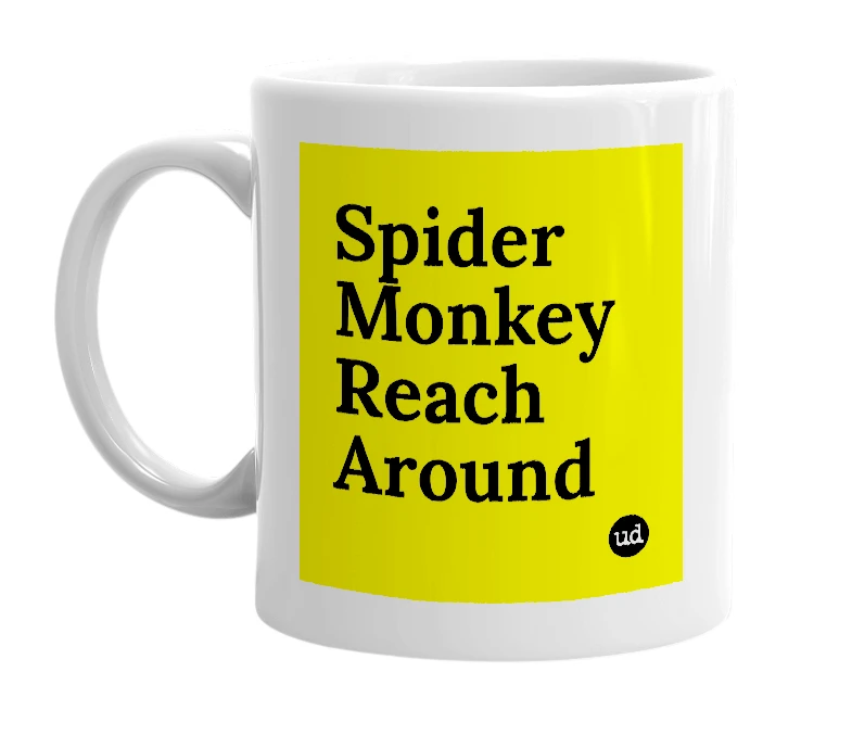 White mug with 'Spider Monkey Reach Around' in bold black letters