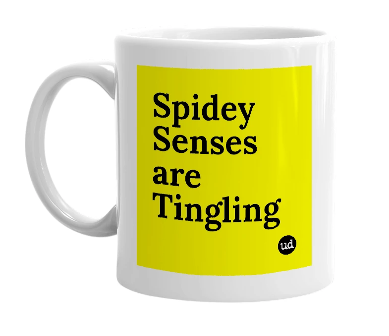 White mug with 'Spidey Senses are Tingling' in bold black letters